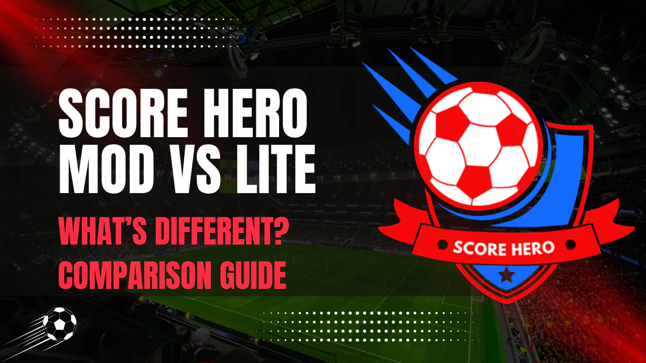 Score Hero MOD vs Score Hero Lite