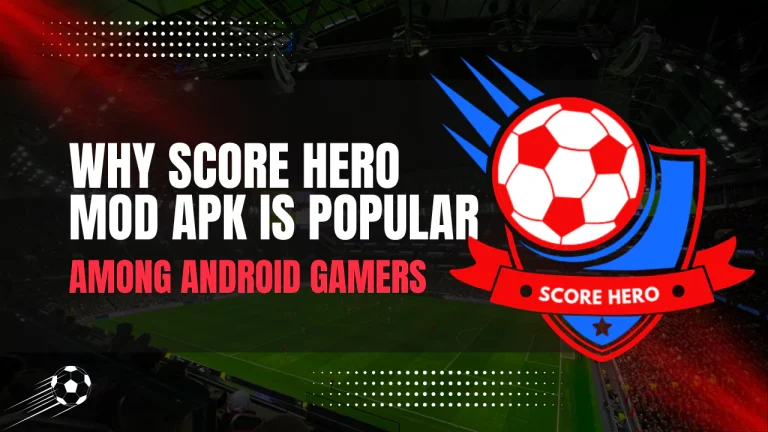 Why Score Hero MOD APK Is Popular