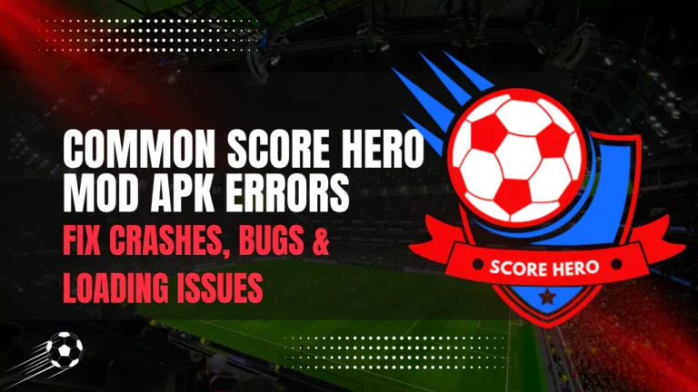Score Hero MOD APK Errors