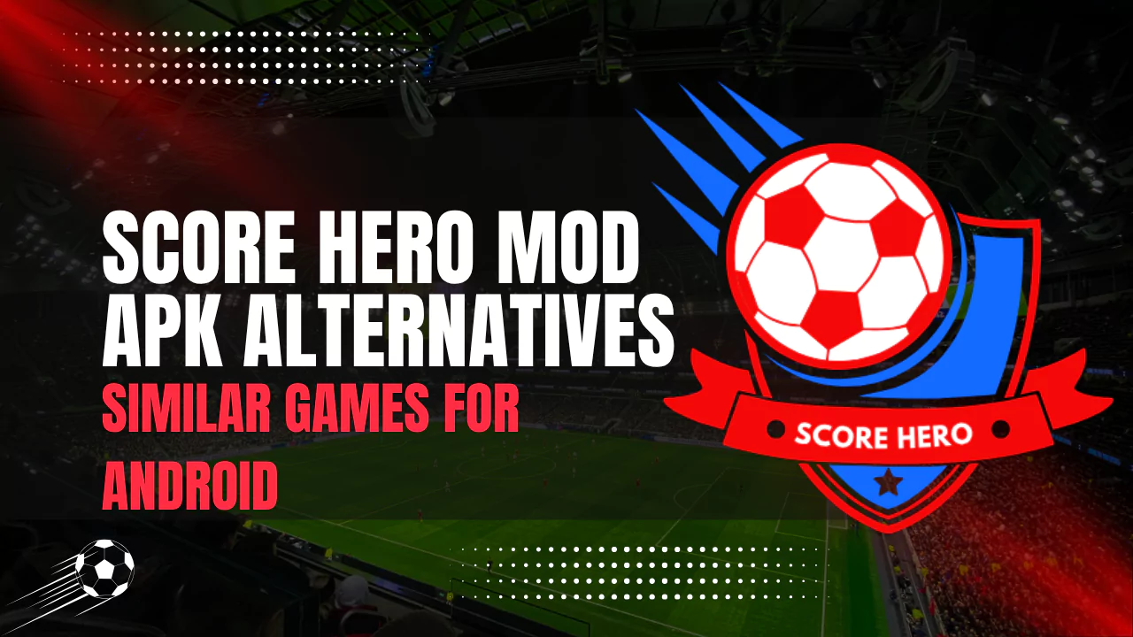 Score Hero MOD APK Alternatives